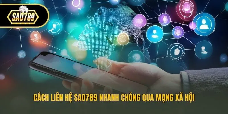 Cách liên hệ Sao789 nhanh chóng qua mạng xã hội