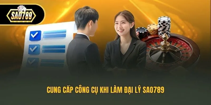 Cung cấp công cụ khi làm đại lý Sao789