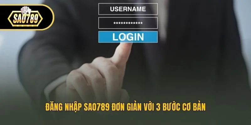 Đăng nhập Sao789 đơn giản với 3 bước cơ bản