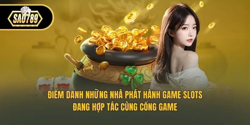 Điểm danh những nhà phát hành game slots đang hợp tác cùng cổng game