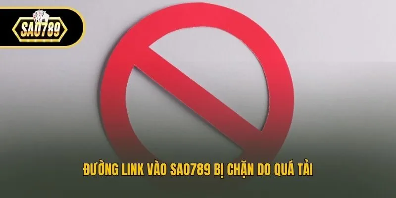 Đường link vào Sao789 bị chặn do quá tải