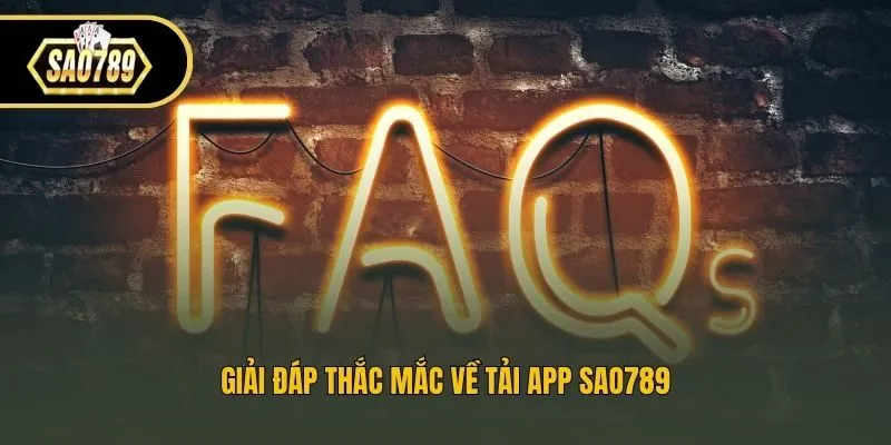 Giải đáp thắc mắc về tải app Sao789