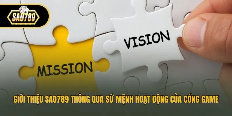 Giới thiệu Sao789 thông qua sứ mệnh hoạt động của cổng game