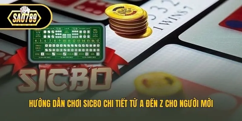 Hướng Dẫn Chơi Sicbo Chi Tiết Từ A Đến Z Cho Người Mới