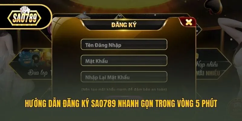 Hướng Dẫn Đăng Ký Sao789 Nhanh Gọn Trong Vòng 5 Phút