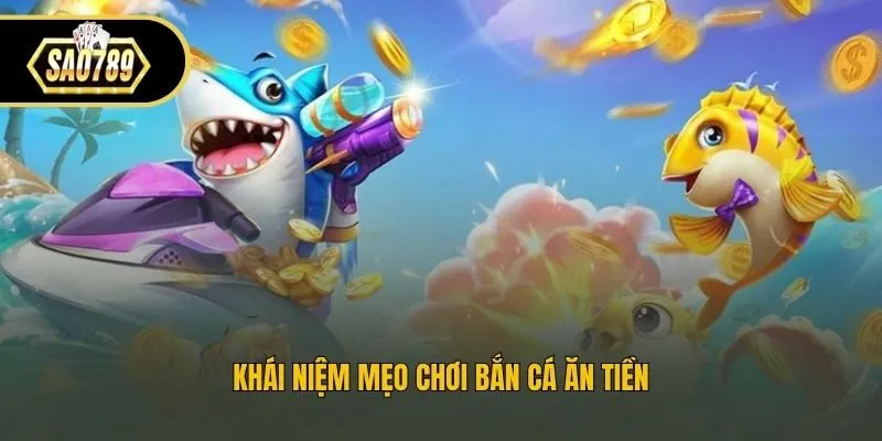 Khái niệm mẹo chơi bắn cá ăn tiền