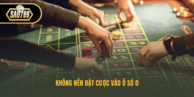 Không nên đặt cược vào ô số 0