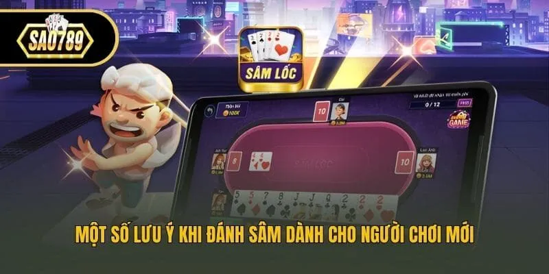Một số lưu ý khi đánh Sâm dành cho người chơi mới