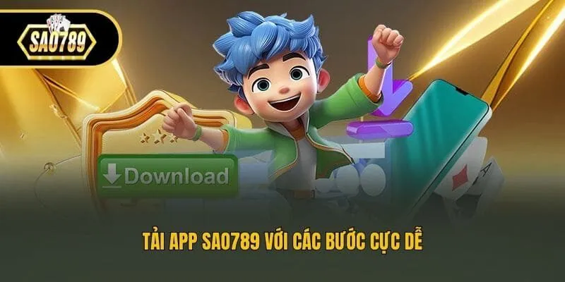 Tải app Sao789 với các bước cực dễ