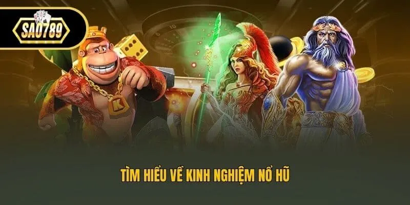 Tìm hiểu về kinh nghiệm nổ hũ