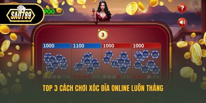 Top 3 cách chơi xóc đĩa online luôn thắng