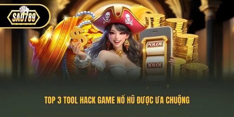 Top 3 tool hack game nổ hũ được ưa chuộng
